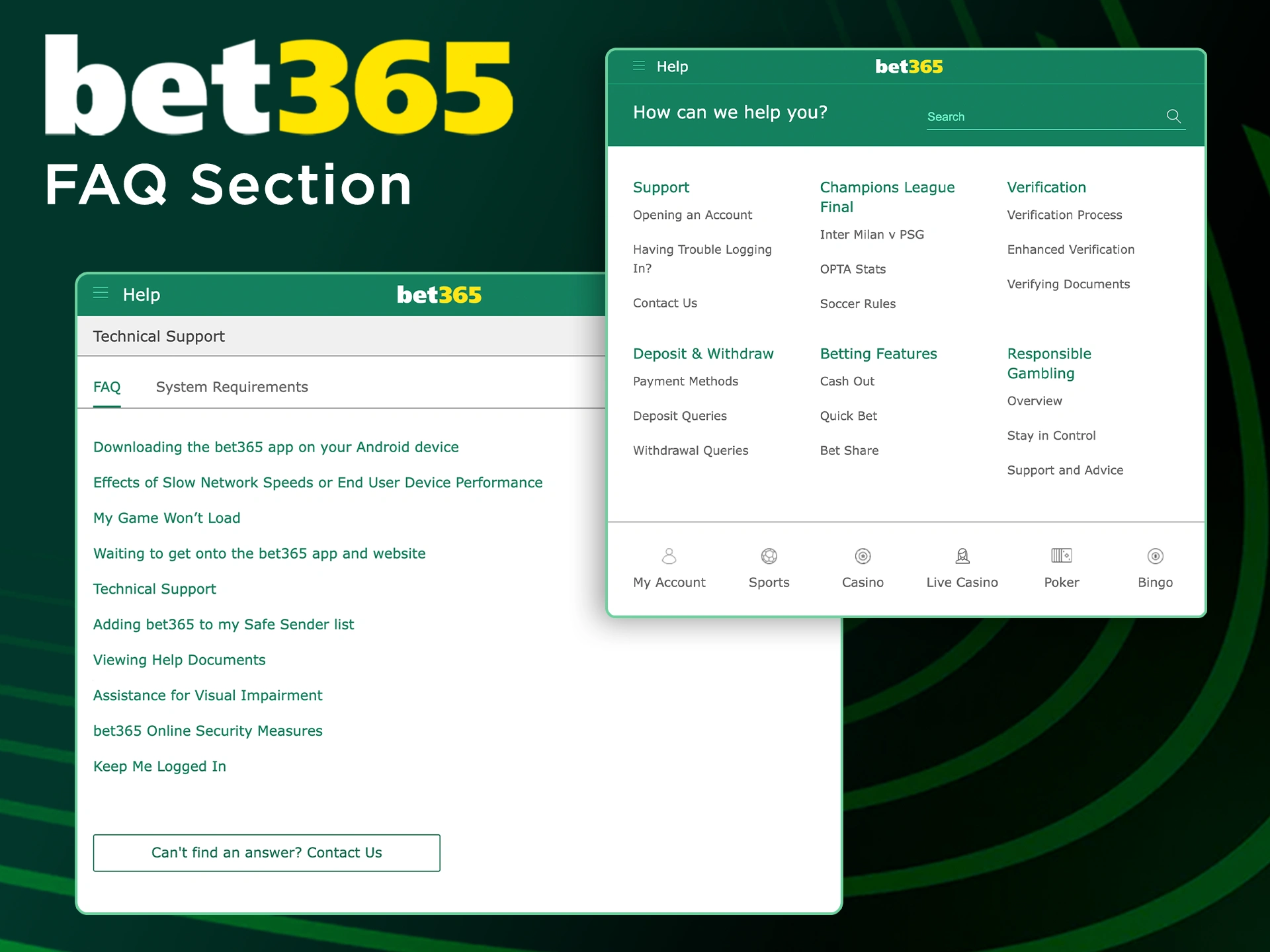Go to the Bet365 FAQ section and look for your question there.