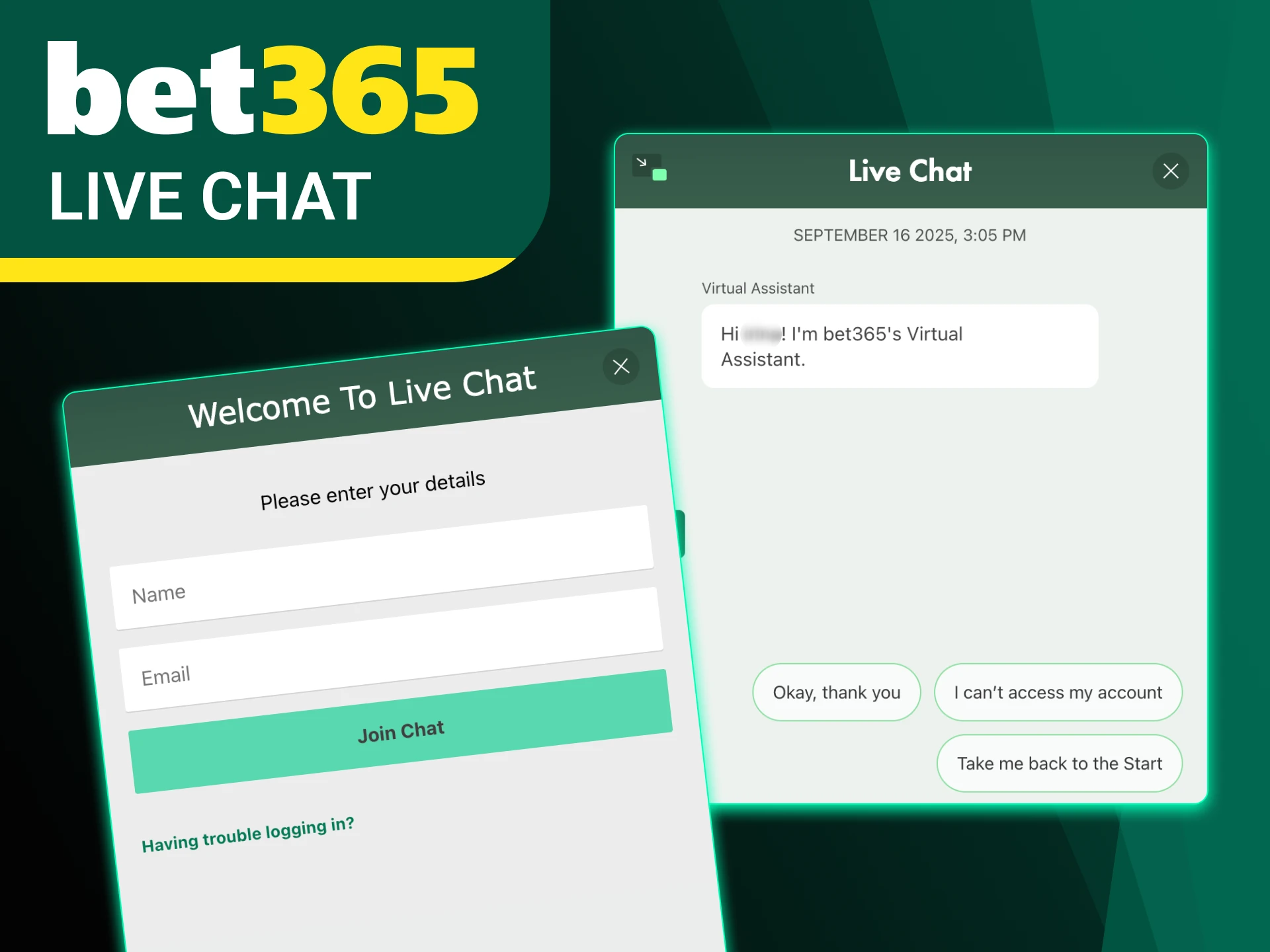Contact live chat anytime and get instant help from Bet365.